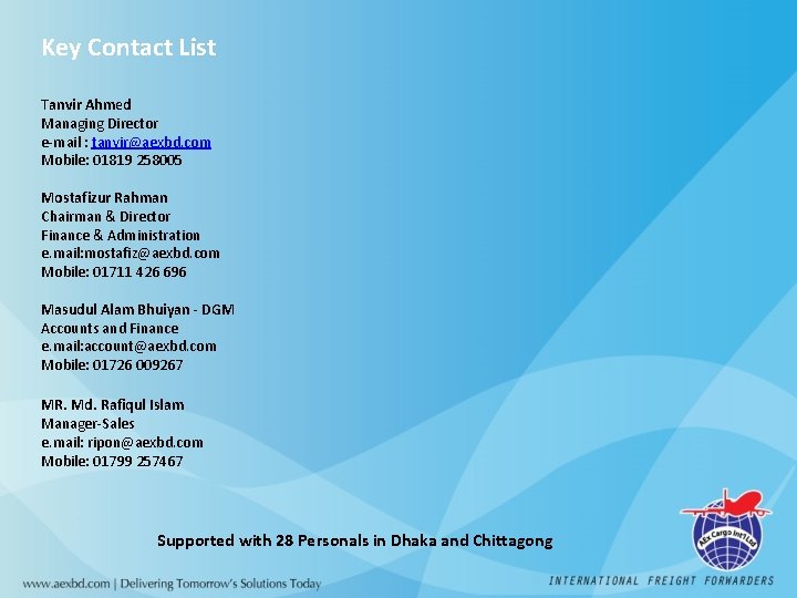 Key Contact List Tanvir Ahmed Managing Director e-mail : tanvir@aexbd. com Mobile: 01819 258005