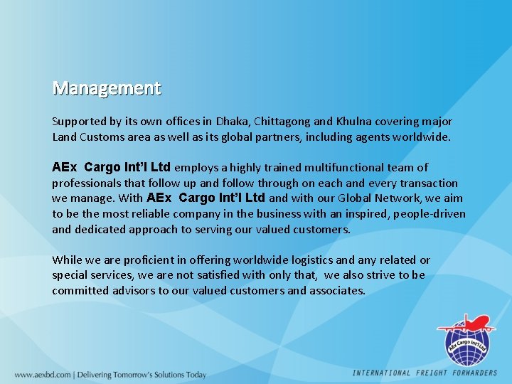 Management Supported by its own offices in Dhaka, Chittagong and Khulna covering major Land