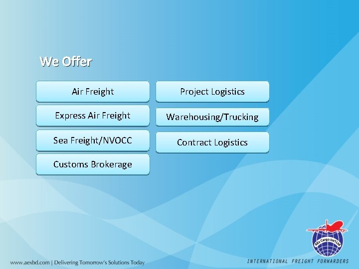 We Offer Air Freight Project Logistics Express Air Freight Warehousing/Trucking Sea Freight/NVOCC Contract Logistics