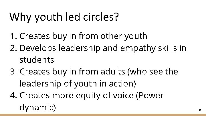 Why youth led circles? 1. Creates buy in from other youth 2. Develops leadership