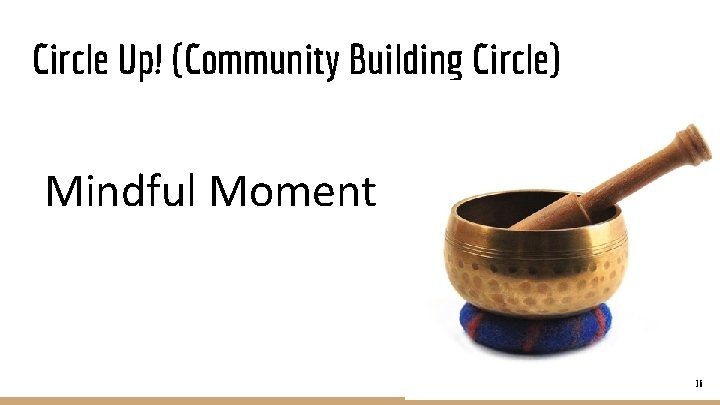 Circle Up! (Community Building Circle) Mindful Moment 16 