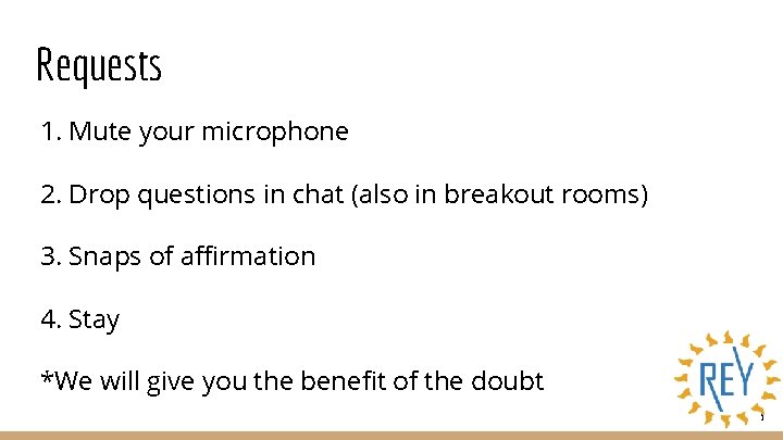 Requests 1. Mute your microphone 2. Drop questions in chat (also in breakout rooms)