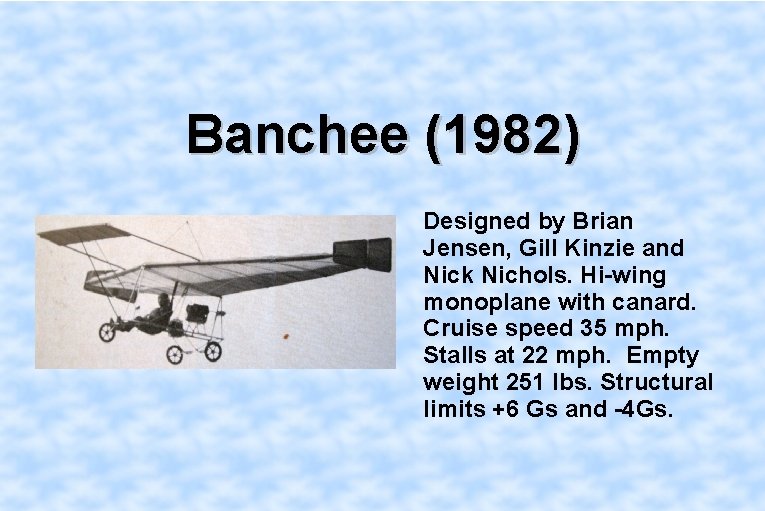 Banchee (1982) Designed by Brian Jensen, Gill Kinzie and Nick Nichols. Hi-wing monoplane with