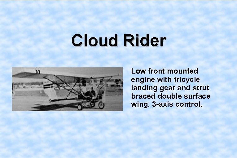 Cloud Rider Low front mounted engine with tricycle landing gear and strut braced double