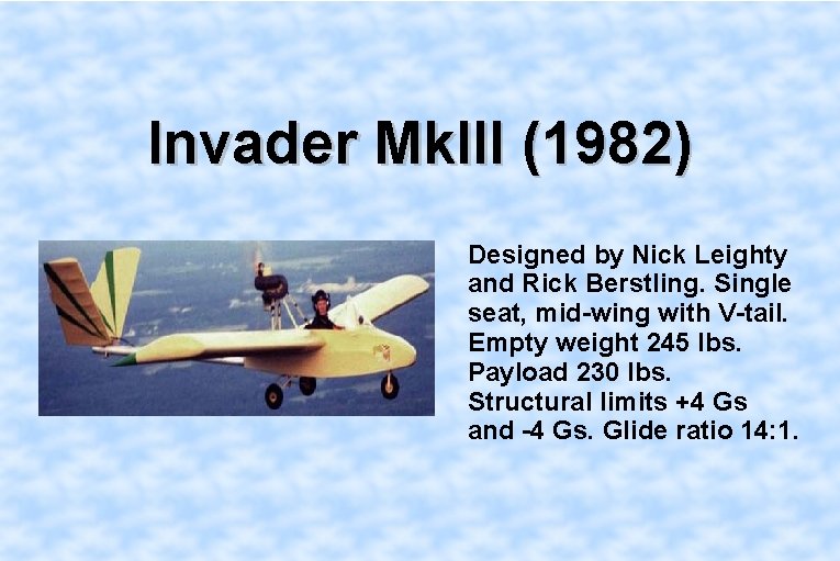 Invader Mk. III (1982) Designed by Nick Leighty and Rick Berstling. Single seat, mid-wing