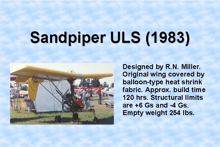 Sandpiper ULS (1983) Designed by R. N. Miller. Original wing covered by balloon-type heat