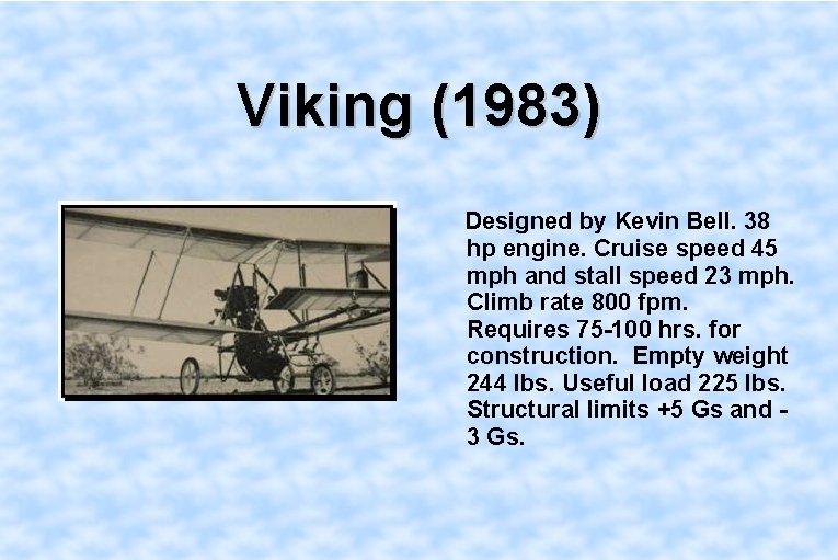 Viking (1983) Designed by Kevin Bell. 38 hp engine. Cruise speed 45 mph and