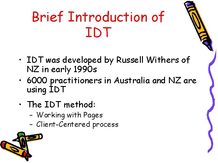 Brief Introduction of IDT • IDT was developed by Russell Withers of NZ in