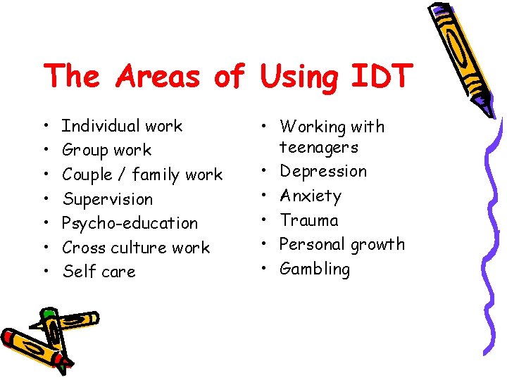 The Areas of Using IDT • • Individual work Group work Couple / family