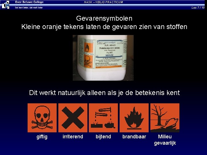 NASK – VEILIG PRACTICUM Les 7 / 10 Gevarensymbolen Kleine oranje tekens laten de
