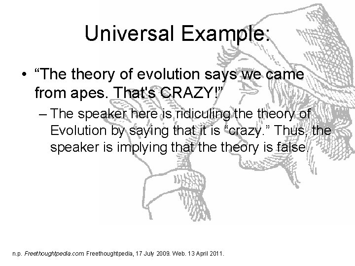 Universal Example: • “The theory of evolution says we came from apes. That's CRAZY!” Universal Example: • “The theory of evolution says we came from apes. That's CRAZY!”
