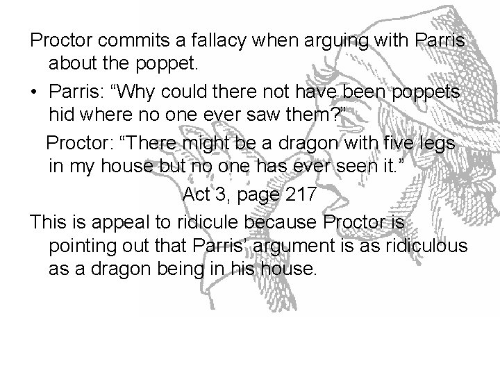 Proctor commits a fallacy when arguing with Parris about the poppet. • Parris: “Why Proctor commits a fallacy when arguing with Parris about the poppet. • Parris: “Why