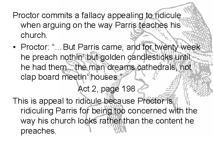 Proctor commits a fallacy appealing to ridicule when arguing on the way Parris teaches Proctor commits a fallacy appealing to ridicule when arguing on the way Parris teaches