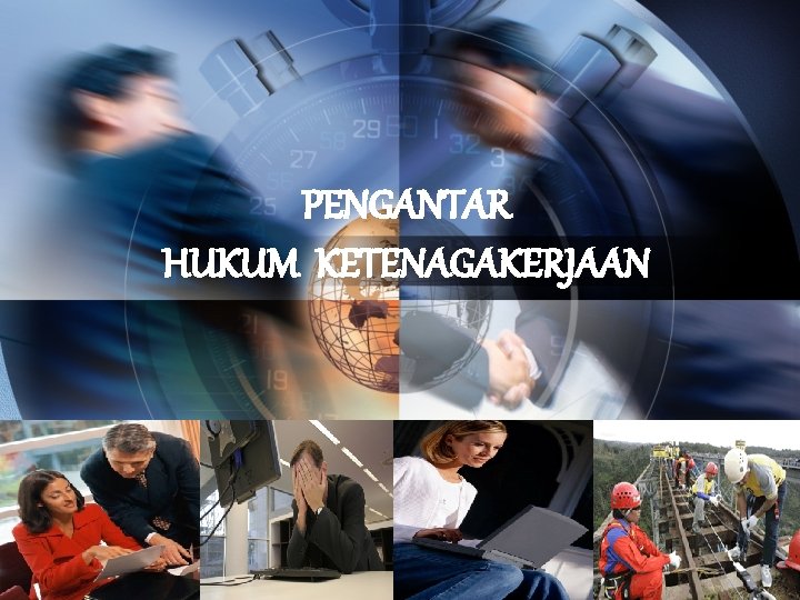 PENGANTAR HUKUM KETENAGAKERJAAN 