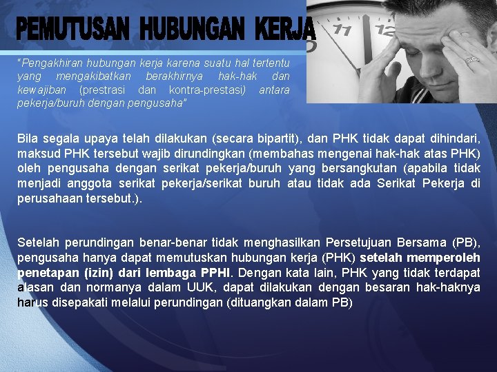 “Pengakhiran hubungan kerja karena suatu hal tertentu yang mengakibatkan berakhirnya hak-hak dan kewajiban (prestrasi