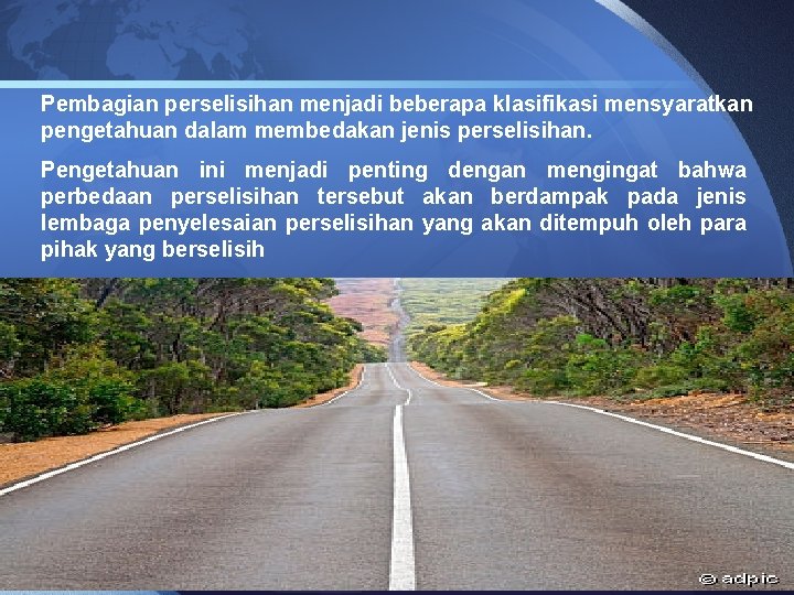 Pembagian perselisihan menjadi beberapa klasifikasi mensyaratkan pengetahuan dalam membedakan jenis perselisihan. Pengetahuan ini menjadi