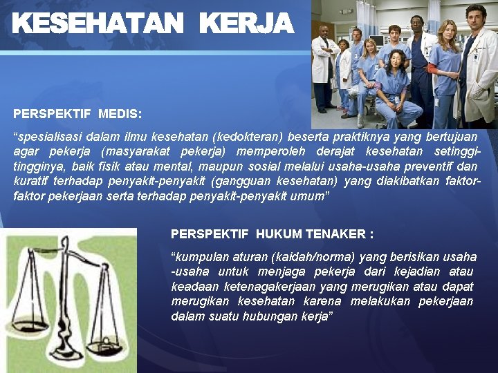 PERSPEKTIF MEDIS: “spesialisasi dalam ilmu kesehatan (kedokteran) beserta praktiknya yang bertujuan agar pekerja (masyarakat