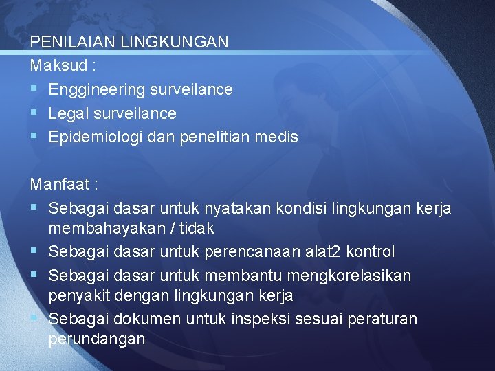 PENILAIAN LINGKUNGAN Maksud : § Enggineering surveilance § Legal surveilance § Epidemiologi dan penelitian