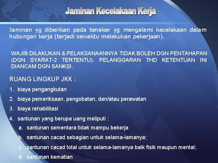 Jaminan yg diberikan pada tenaker yg mengalami kecelakaan dalam hubungan kerja (terjadi sewaktu melakukan