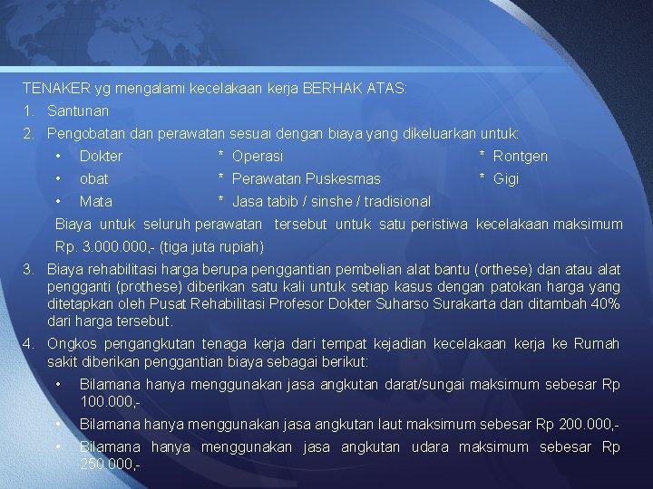 TENAKER yg mengalami kecelakaan kerja BERHAK ATAS: 1. Santunan 2. Pengobatan dan perawatan sesuai
