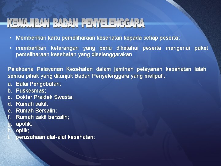  • Memberikan kartu pemeliharaan kesehatan kepada setiap peserta; • memberikan keterangan yang perlu