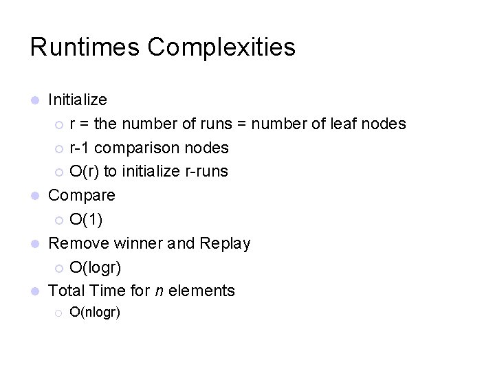 Runtimes Complexities Initialize r = the number of runs = number of leaf nodes