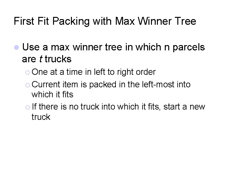 First Fit Packing with Max Winner Tree Use a max winner tree in which