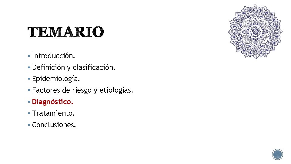 § Introducción. § Definición y clasificación. § Epidemiología. § Factores de riesgo y etiologías.