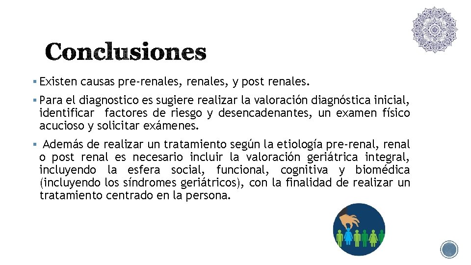 § Existen causas pre-renales, y post renales. § Para el diagnostico es sugiere realizar