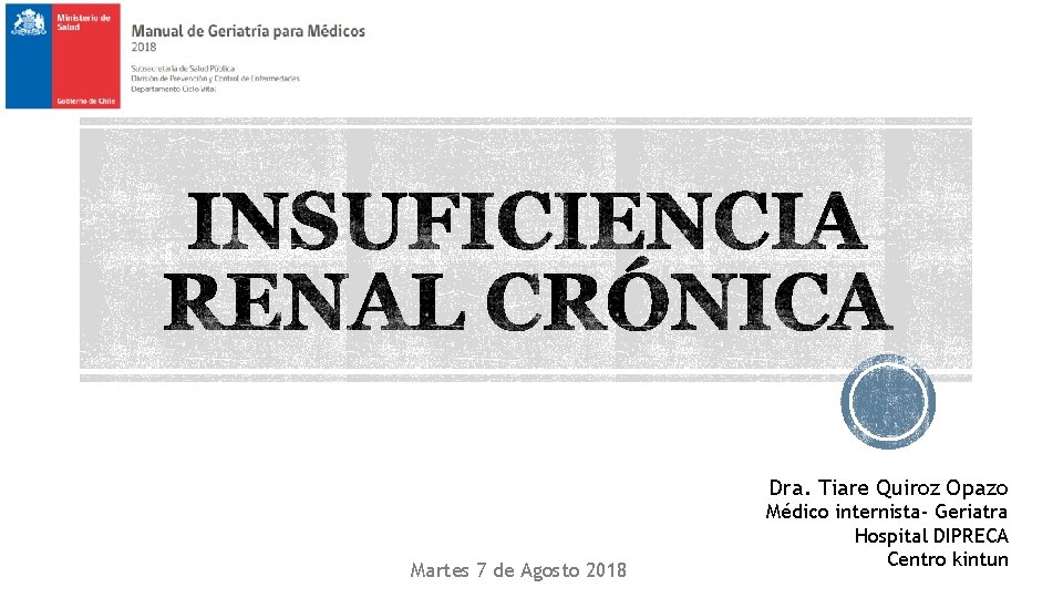 Dra. Tiare Quiroz Opazo Martes 7 de Agosto 2018 Médico internista- Geriatra Hospital DIPRECA