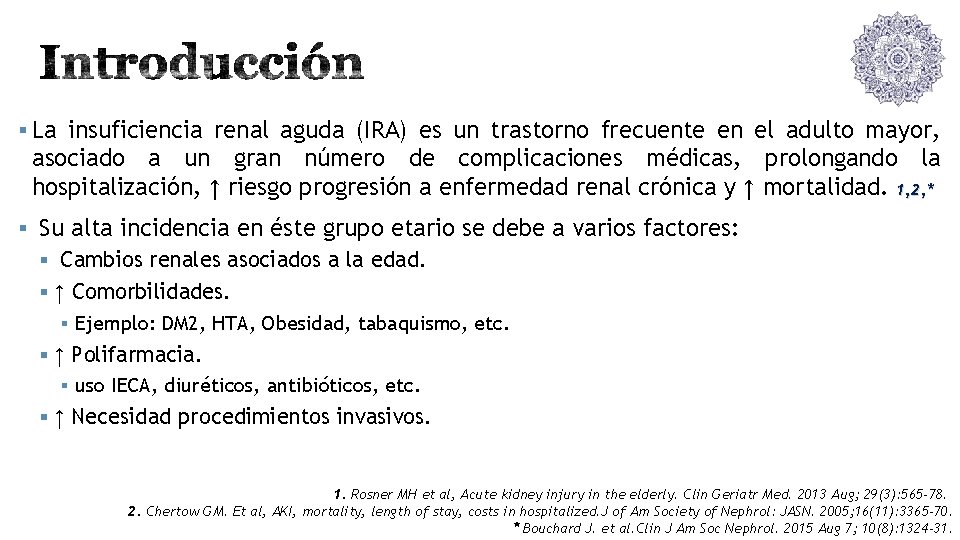 § La insuficiencia renal aguda (IRA) es un trastorno frecuente en el adulto mayor,