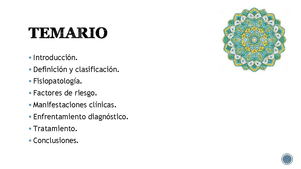 § Introducción. § Definición y clasificación. § Fisiopatología. § Factores de riesgo. § Manifestaciones