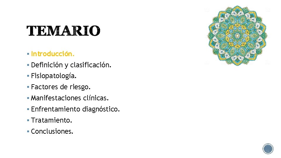 § Introducción. § Definición y clasificación. § Fisiopatología. § Factores de riesgo. § Manifestaciones