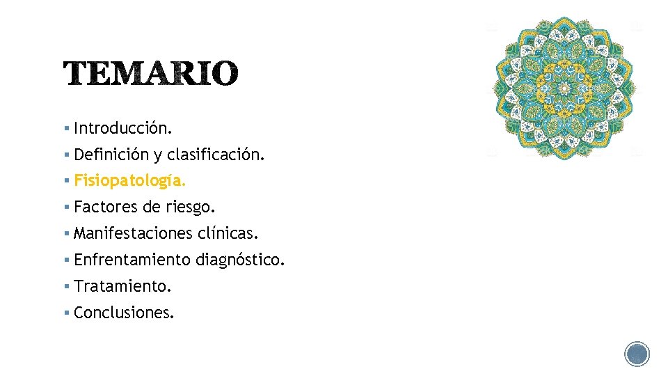 § Introducción. § Definición y clasificación. § Fisiopatología. § Factores de riesgo. § Manifestaciones