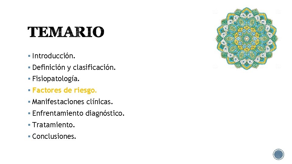 § Introducción. § Definición y clasificación. § Fisiopatología. § Factores de riesgo. § Manifestaciones