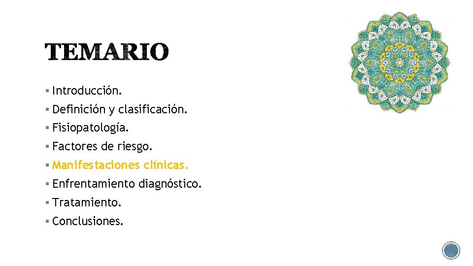 § Introducción. § Definición y clasificación. § Fisiopatología. § Factores de riesgo. § Manifestaciones