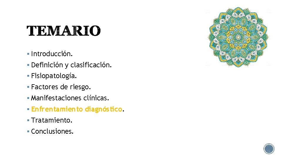 § Introducción. § Definición y clasificación. § Fisiopatología. § Factores de riesgo. § Manifestaciones