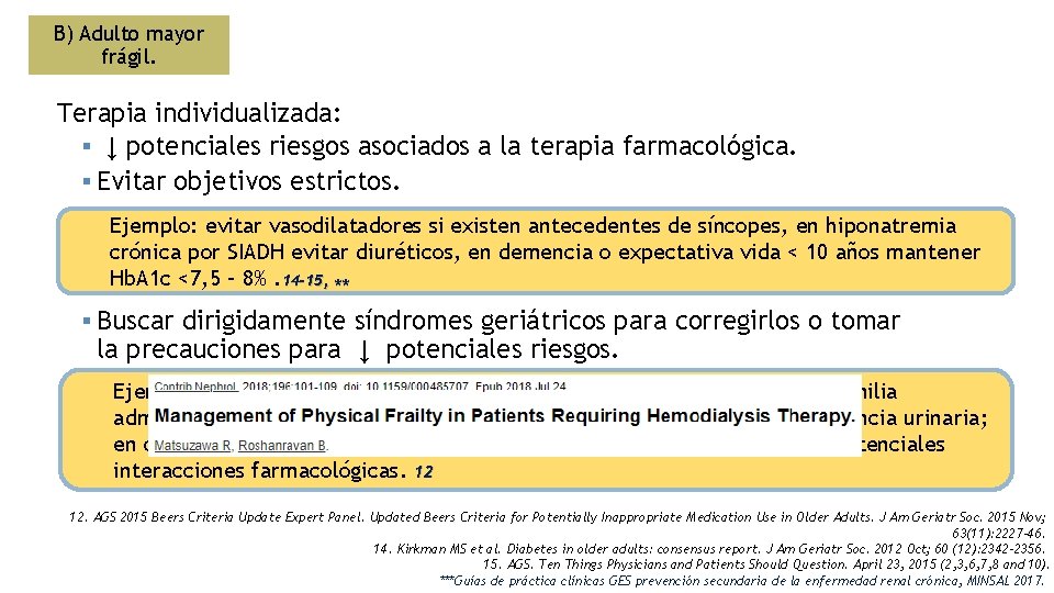 B) Adulto mayor frágil. Terapia individualizada: § ↓ potenciales riesgos asociados a la terapia