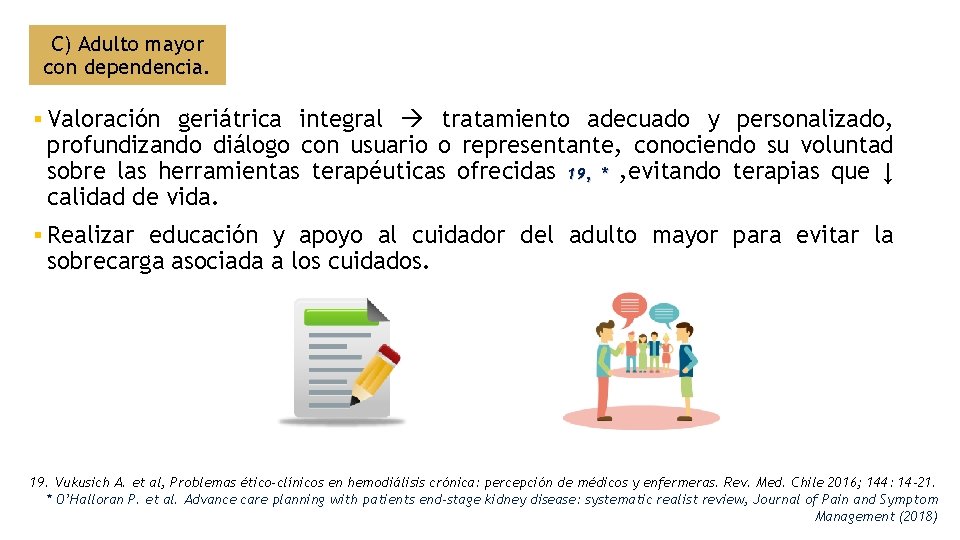 C) Adulto mayor con dependencia. § Valoración geriátrica integral tratamiento adecuado y personalizado, profundizando