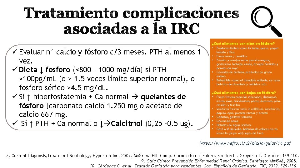 ü Evaluar n° calcio y fósforo c/3 meses. PTH al menos 1 vez. ü