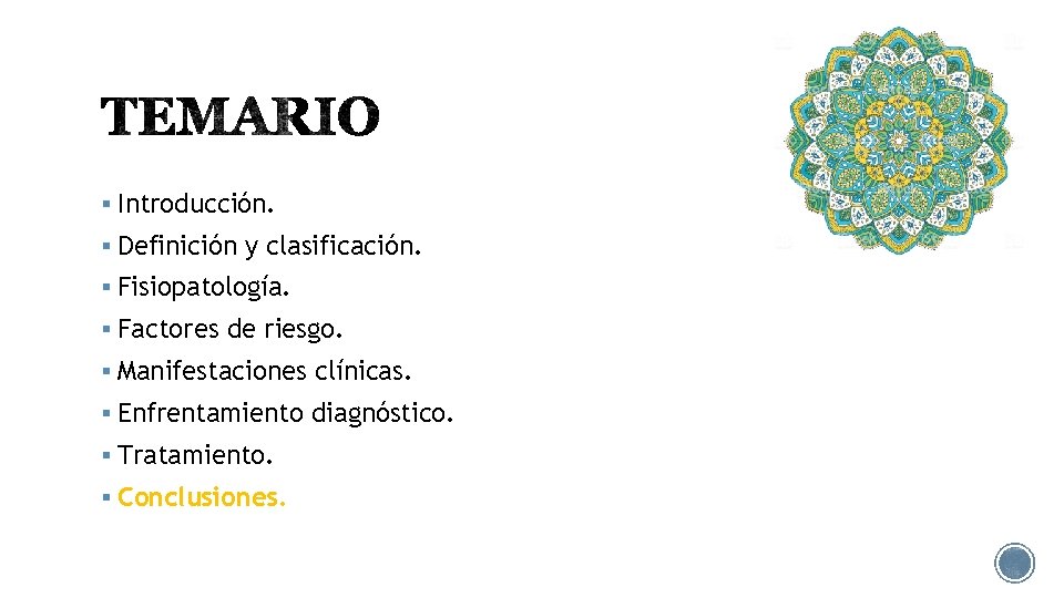 § Introducción. § Definición y clasificación. § Fisiopatología. § Factores de riesgo. § Manifestaciones