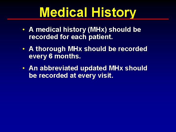 Medical History • A medical history (MHx) should be recorded for each patient. • Medical History • A medical history (MHx) should be recorded for each patient. •