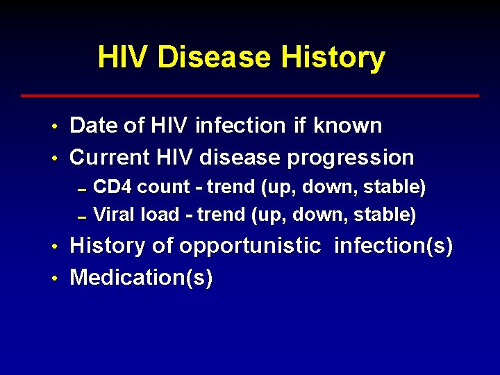 HIV Disease History • Date of HIV infection if known • Current HIV disease HIV Disease History • Date of HIV infection if known • Current HIV disease