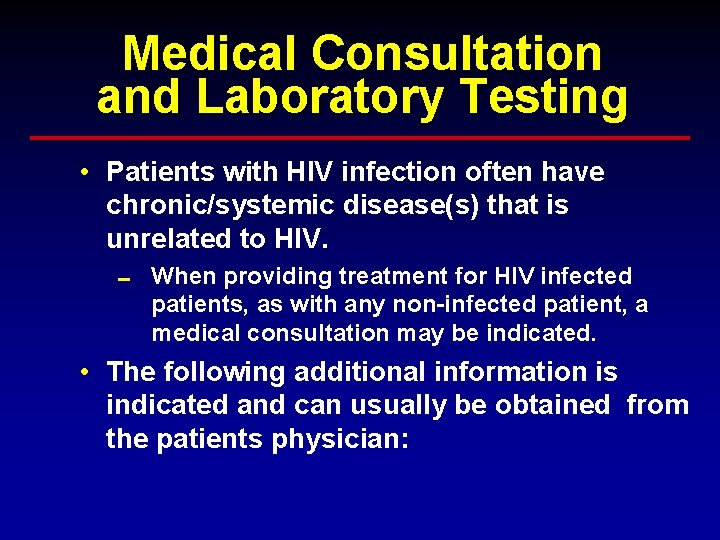 Medical Consultation and Laboratory Testing • Patients with HIV infection often have chronic/systemic disease(s) Medical Consultation and Laboratory Testing • Patients with HIV infection often have chronic/systemic disease(s)