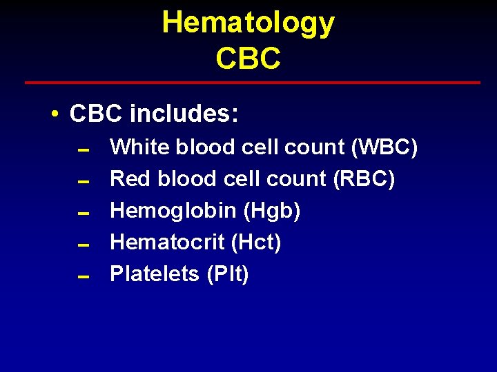Hematology CBC • CBC includes: 0 White blood cell count (WBC) 0 Red blood Hematology CBC • CBC includes: 0 White blood cell count (WBC) 0 Red blood