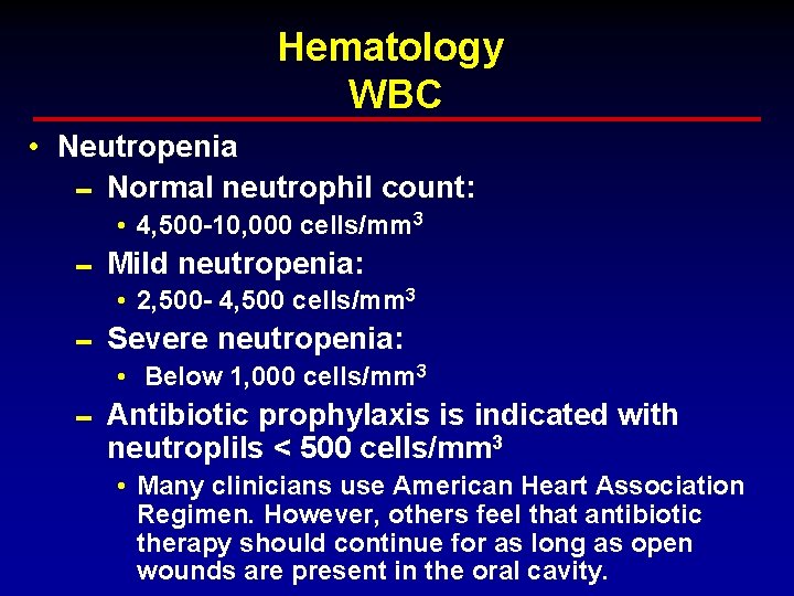 Hematology WBC • Neutropenia 0 Normal neutrophil count: • 4, 500 -10, 000 cells/mm Hematology WBC • Neutropenia 0 Normal neutrophil count: • 4, 500 -10, 000 cells/mm