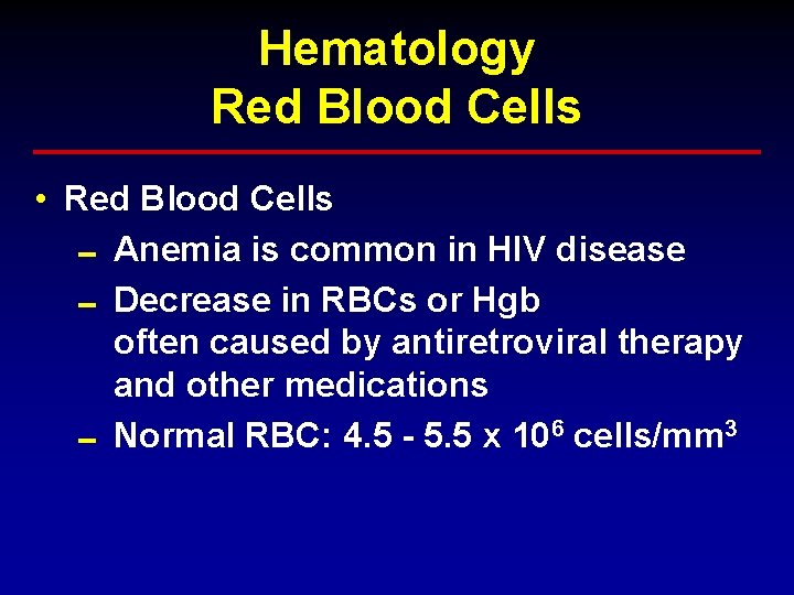 Hematology Red Blood Cells • Red Blood Cells 0 Anemia is common in HIV Hematology Red Blood Cells • Red Blood Cells 0 Anemia is common in HIV
