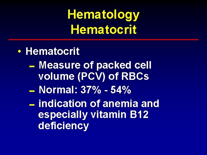 Hematology Hematocrit • Hematocrit 0 Measure of packed cell volume (PCV) of RBCs 0 Hematology Hematocrit • Hematocrit 0 Measure of packed cell volume (PCV) of RBCs 0