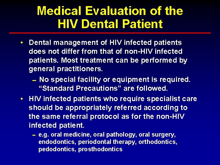 Medical Evaluation of the HIV Dental Patient • Dental management of HIV infected patients Medical Evaluation of the HIV Dental Patient • Dental management of HIV infected patients