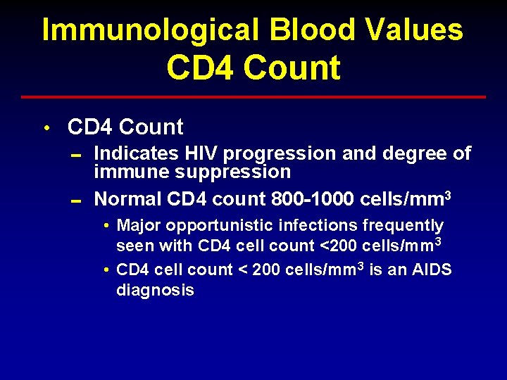 Immunological Blood Values CD 4 Count • CD 4 Count 0 Indicates HIV progression Immunological Blood Values CD 4 Count • CD 4 Count 0 Indicates HIV progression